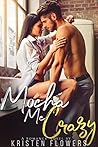 Mocha Me Crazy by Kristen Flowers
