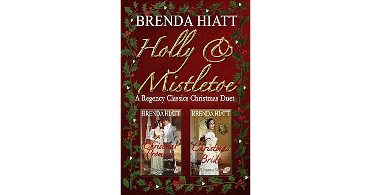 Holly Mistletoe A Hiatt Regency Classic Christmas Duet By Brenda Hiatt