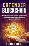 Entender Blockchain: Aprenda sobre el efecto completo que Blockchain Technology va a tener sobre el mundo y las generaciones futuras (Understanding Blockchain. ... español/Spanish version) (Spanish Edition)