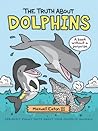 The Truth About Dolphins by Maxwell Eaton III