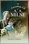 The Extraordinary Life of A A Milne by Nadia Cohen