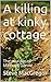A killing at kinky cottage: The murder of Maxwell Garvie (Murder World: Scotland Book 1)