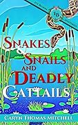 Snakes & Snails and Deadly Cattails