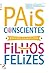Pais Conscientes, Filhos Felizes by Jon Kabat-Zinn