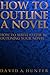 How to Outline a Novel: How...