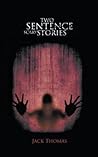 Two Sentence Scary Stories by Jack Thomas