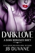 Dark Love: A Dark Romance Duet