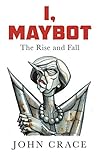 I, Maybot: The Ri...