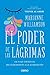 El poder de las lágrimas: El viaje espiritual del sufrimiento a la iluminación (Crecimiento personal) (Spanish Edition)