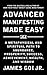 Advanced Manifesting Made Easy: A Metaphysical and Spiritual Path to Abundance, Prosperity, Success, Achievement, Wealth, and Wisdom