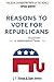 Reasons To Vote For Republi...