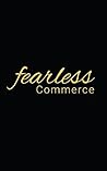 Fearless Commerce (Volume Book 1)