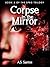 Corpse in the Mirror by A.S. Santos