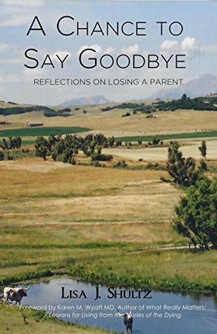 A Chance to Say Goodbye: Reflections on Losing a Parent (Kindle Edition)