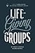Life-Giving Groups by Jeremy Linneman
