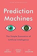 Prediction Machines: The Simple Economics of Artificial Intelligence