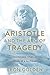 Aristotle and the Arc of the Tragedy by Leon Golden