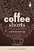 Coffee Shorts: A story in e...