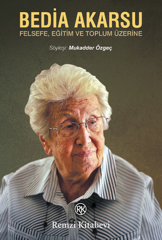 Bedia Akarsu: Felsefe, Eğitim ve Toplum Üzerine