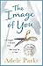 The Image of You: I thought I knew you. But you're a liar.