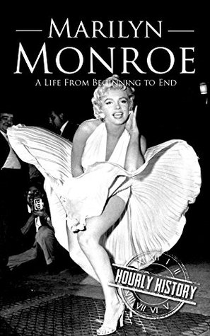 Marilyn Monroe: A Life from Beginning to End (Biographies of Actors)