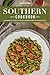 Southern Cookbook: An Essential Guide to Making Homecooked Southern Meals