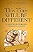 This time will be different