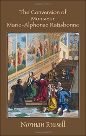 The Conversion of Monsieur Marie-Alphonse Ratisbonne