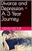 Divorce and Depression - A 3 Year Journey by Adam Becker