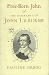 Free-Born John: A Biography of John Lilburne Free-Born John: A Biography of John Lilburne