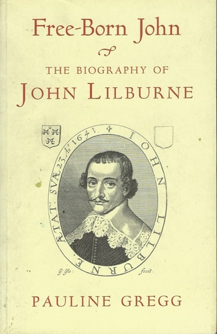 Free-Born John: A Biography of John Lilburne (Paperback)