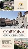 Cortona. Guida della città. Con mappa
