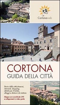 Cortona. Guida della città. Con mappa (Paperback)