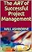 The ART of Successful Project Management by Will Ashborne
