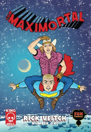 Boy Maximortal: Number One (The King Hell Heroica: Boy Maximortal, #1)