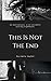 This is Not the End