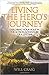 Living the Hero's Journey: Exploring Your Role in the Action-Adventure of a Lifetime