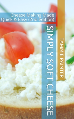 Simply Soft Cheese - Cheese Making Made Quick & Easy