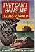 They Can't Hang Me by James Ronald