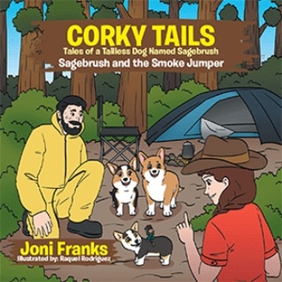 Corky Tails Tales of a Tailless Dog Named Sagebrush: Sagebrush and the Smoke Jumper