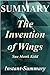 Summary - The Invention of Wings: By Sue Monk Kidd (The Invention of Wings - A Full book Summary - Book, Paperback, Hardcover, Audible, Summary 1)