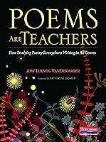 Poems Are Teachers: How Studying Poetry Strengthens Writing in All ...