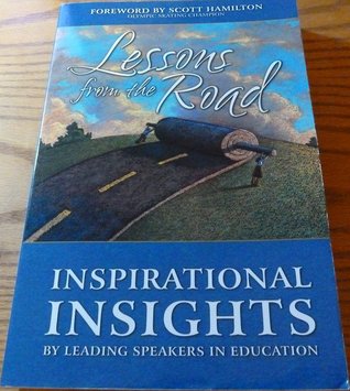 Lessons from the Road: Inspirational Insights by Leading Speakers in Education