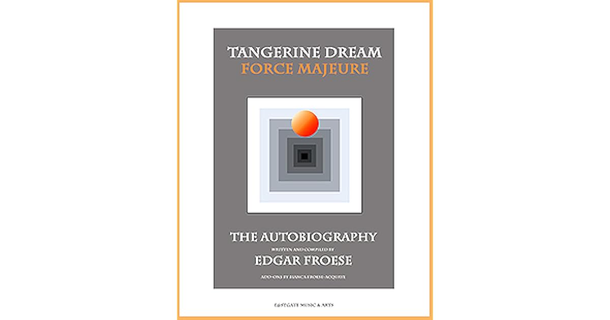 Tangerine Dream Force Majeure - The Autobiography by Edgar Froese