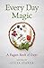 Every Day Magic - A Pagan Book of Days: 366 Magical Ways to Observe the Cycle of the Year