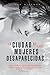 La ciudad de las mujeres desaparecidas by Megan Miranda