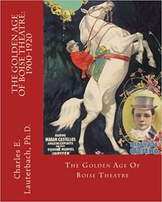 The Golden Age of Boise Theatre, 1900-190