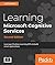 Learning Microsoft Cognitive Services: Leverage Machine Learning APIs to Build Smart Applications