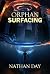 Orphan: Surfacing