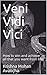 Veni Vidi Vici: How to win and achieve all that you want from life! (The Iron Will Codex Book 1)